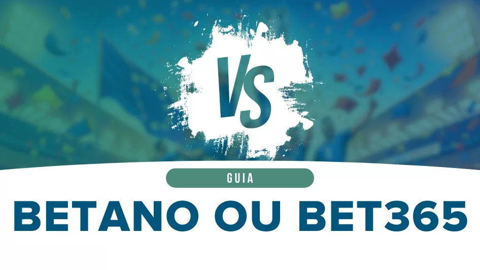 Artigo comparativo Betano e Bet365