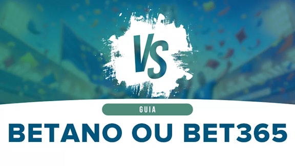 Artigo comparativo Betano e Bet365