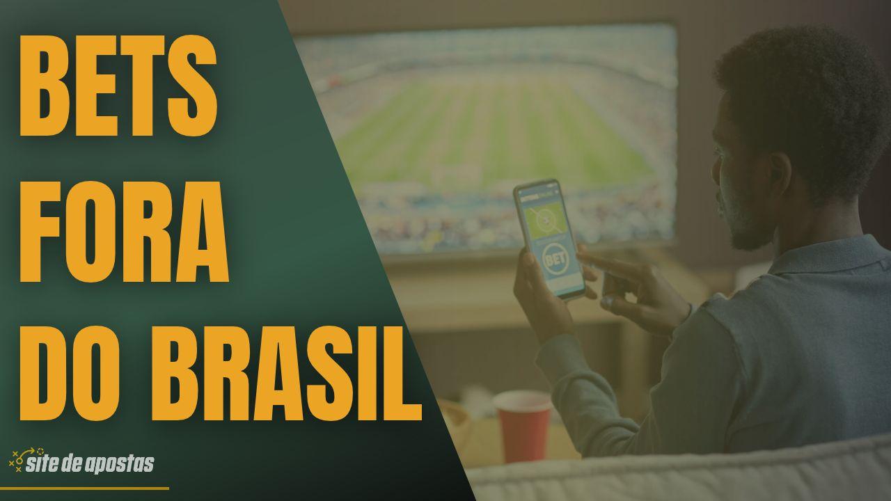Bets que sairam do brasil