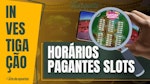 Investigacao sobre melhor horario para jogar slots no brasil